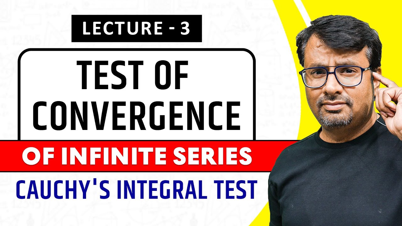 Infinite Series - Cauchy's Integral Test For Convergence of Series