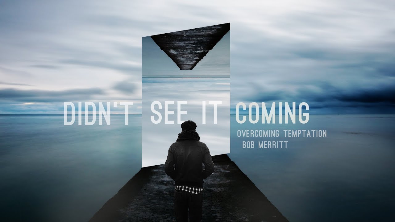 Overcoming Temptation // Bob Merritt