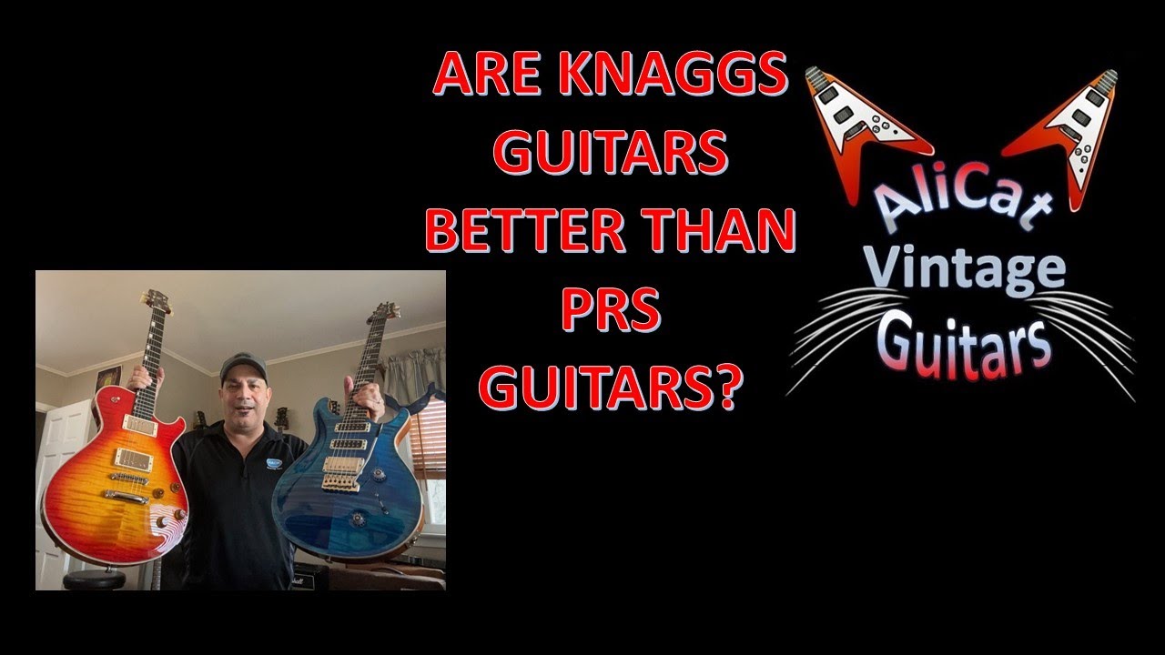 ARE KNAGGS GUITARS BETTER THAN PRS GUITARS??