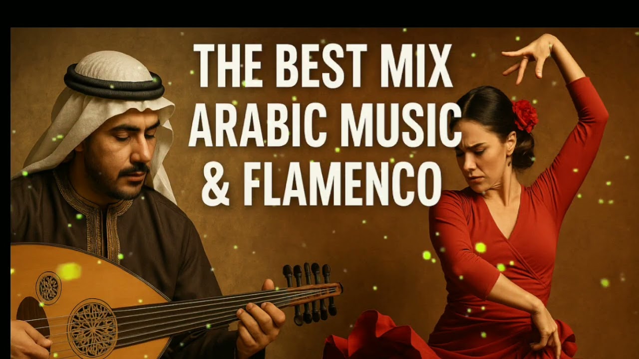 The Best Arabic Music & Flamenco Fusion Mix | Emotional & Energetic Blend  👍🎵