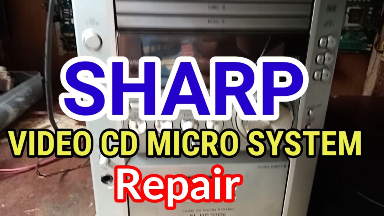 SHARP VIDEO CD MICRO SYSTEM REPAIR MODEL: NO. XLHP700V