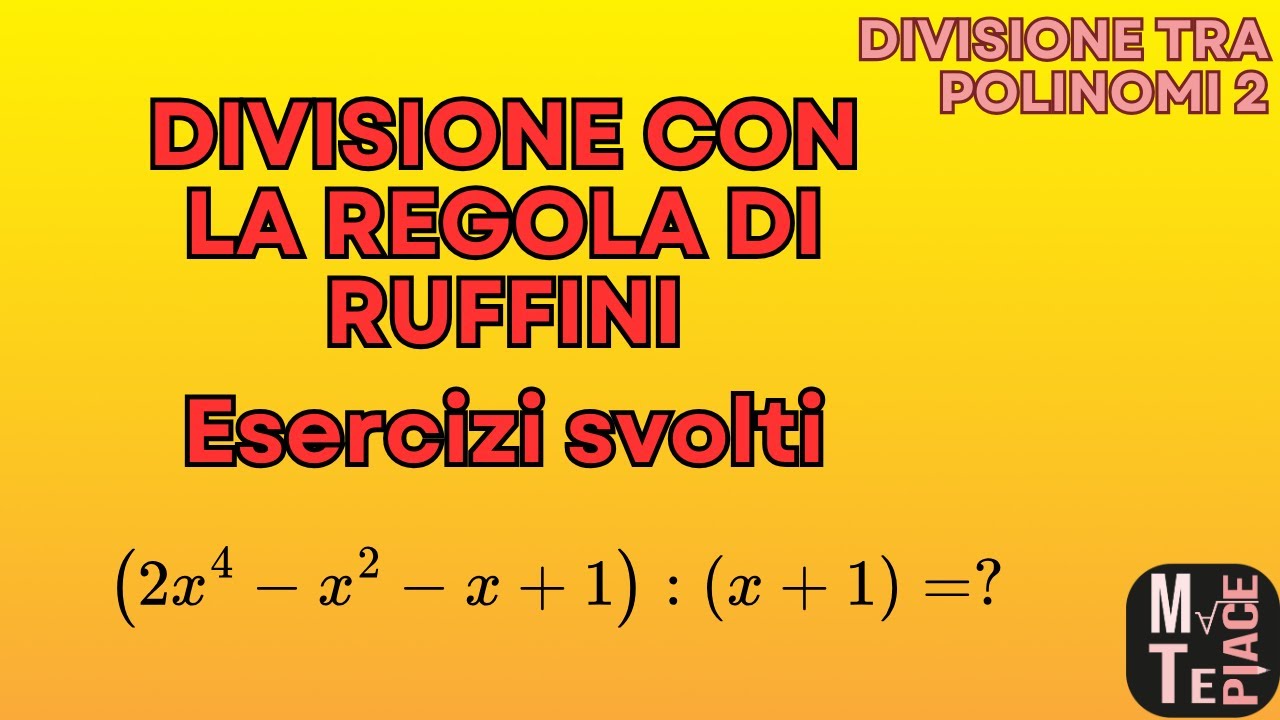 Divisione tra polinomi 2: Divisione con la regola di Ruffini, esercizi svolti