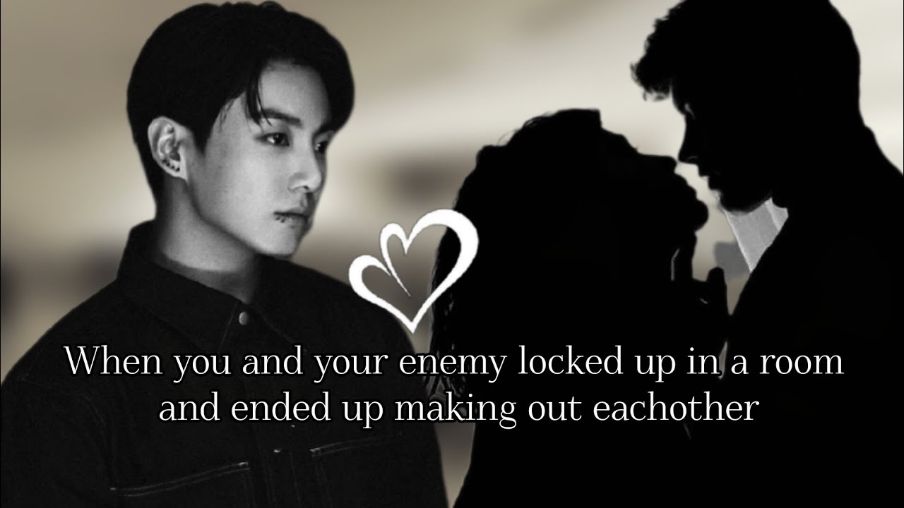 when you and your enemy accidentally locked up in a room and ended up making out | jungkookff