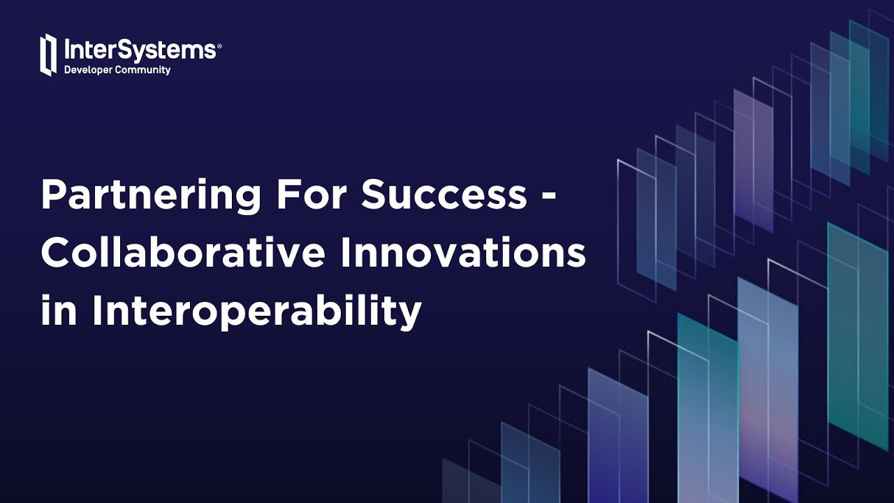 Partnering For Success - Collaborative Innovations in Interoperability