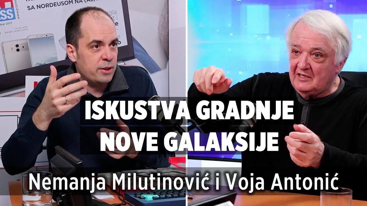 Iskustva gradnje nove Galaksije | Voja Antonić i Nemanja Milutinović