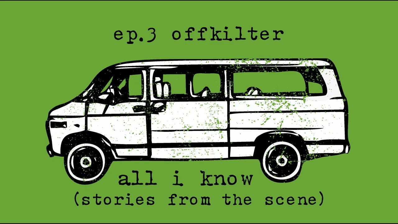 EP.3 OFFKILTER (stories from the scene)