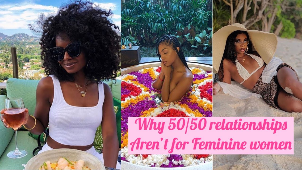 Why 50/50 relationships aren't for Feminine Women