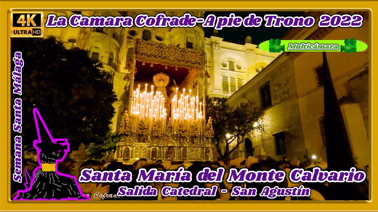 SANTA MARIA DEL MONTE CALVARIO MALAGA 2022. SALIDA CATEDRAL - SAN AGUSTIN. 🎦 MULTICÁMARA 4K