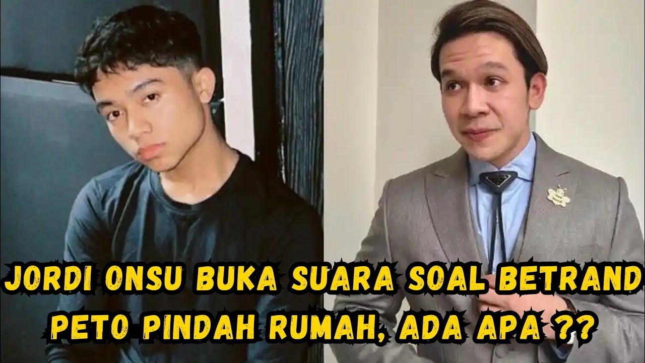 JORDI ONSU UNGKAPKAN KEPINDAHAN BETRAND PETO KERUMAH RUBEN ONSU 