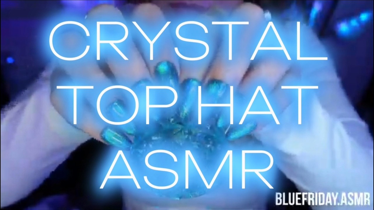 Crystal Top Hat ASMR🩵(No Music)
