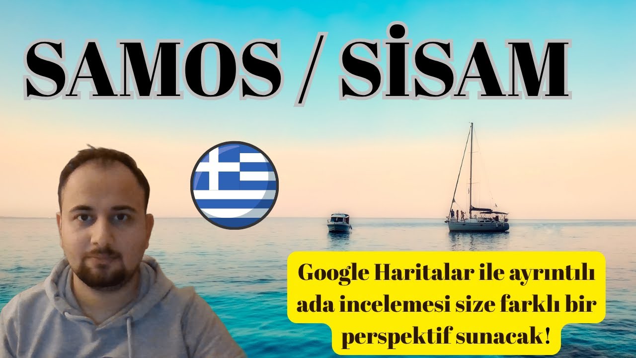 Neden Samos'u Görmelisiniz? Google Haritalar'dan Adanın Büyüsü! Mekan ve Plaj Önerileri!