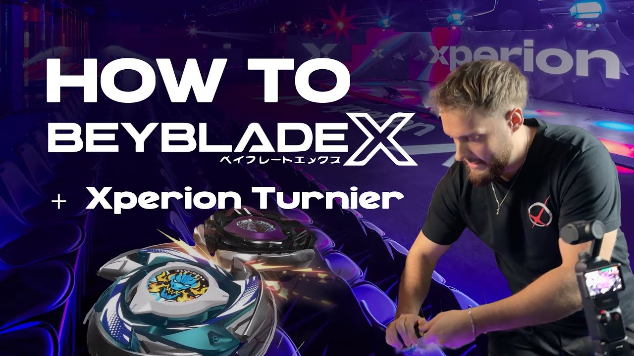 HOW TO BEYBLADEX + XPERION TURNIER