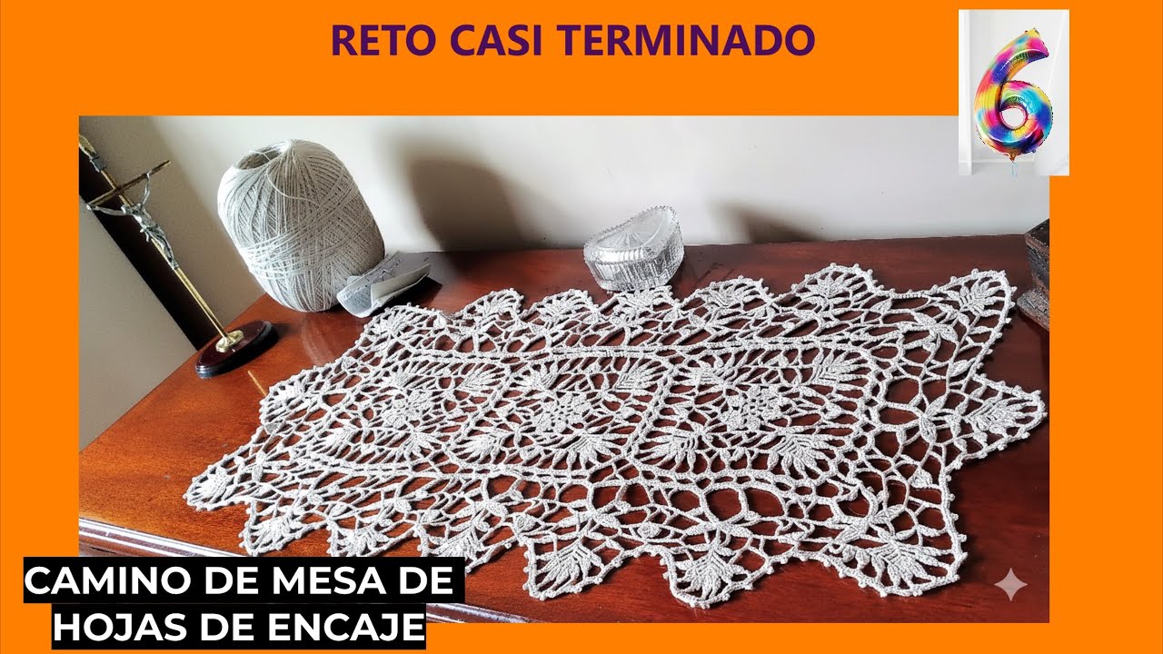 RETO 2026. CAMINO de MESA HOJAS de ENCAJE. TUTORIAL. Sexta Parte