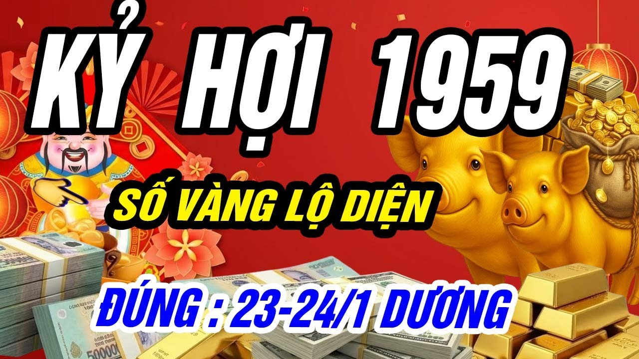 KỶ HỢI 1959 Gặp Thiên Cơ! Tử Vi 23-24/1/2026! ÔM TRỌN KHO BÁU NHỜ SỐ VÀNG. KHÔNG XEM MẤT LỘC