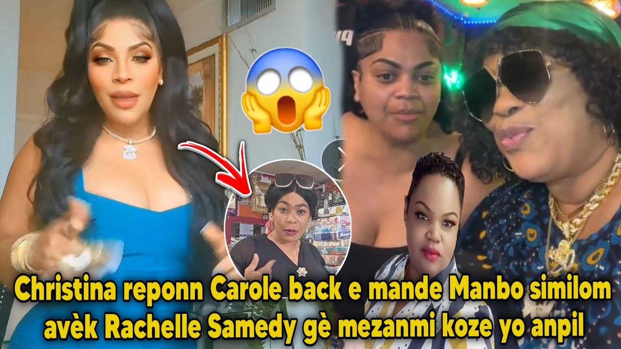 Christina reponn Carole back e mande Manbo similom avèk Rachelle Samedy gè mezanmi koze yo anpil