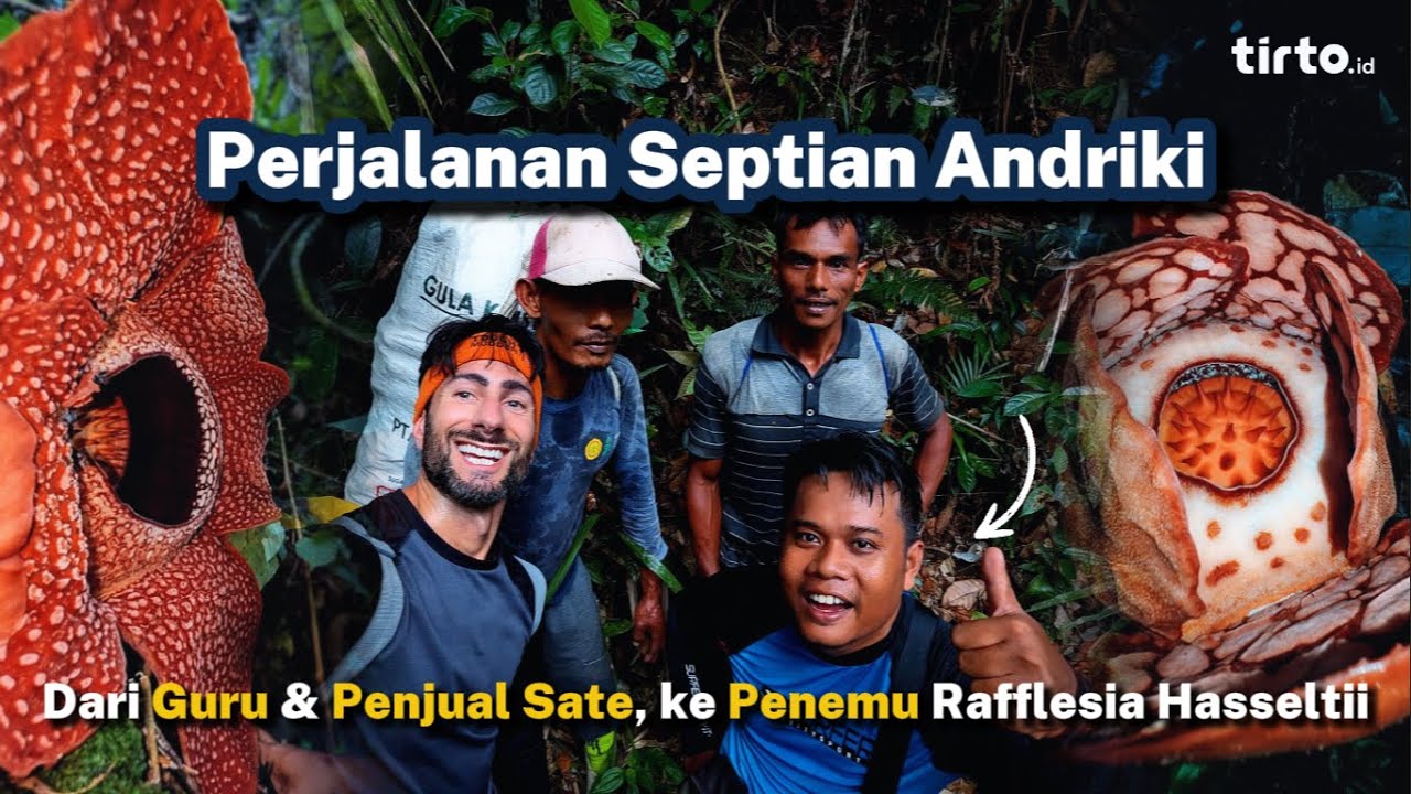 Perjalanan Septian Andriki: Dari Guru & Penjual Sate, ke Penemu Rafflesia Hasselti