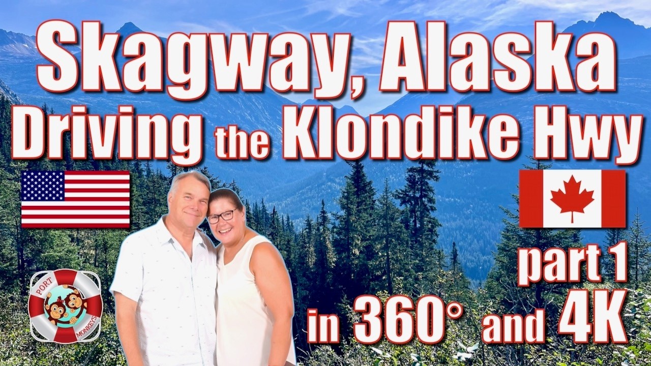 360° Skagway, Alaska (part 1) - Driving the Klondike Highway
