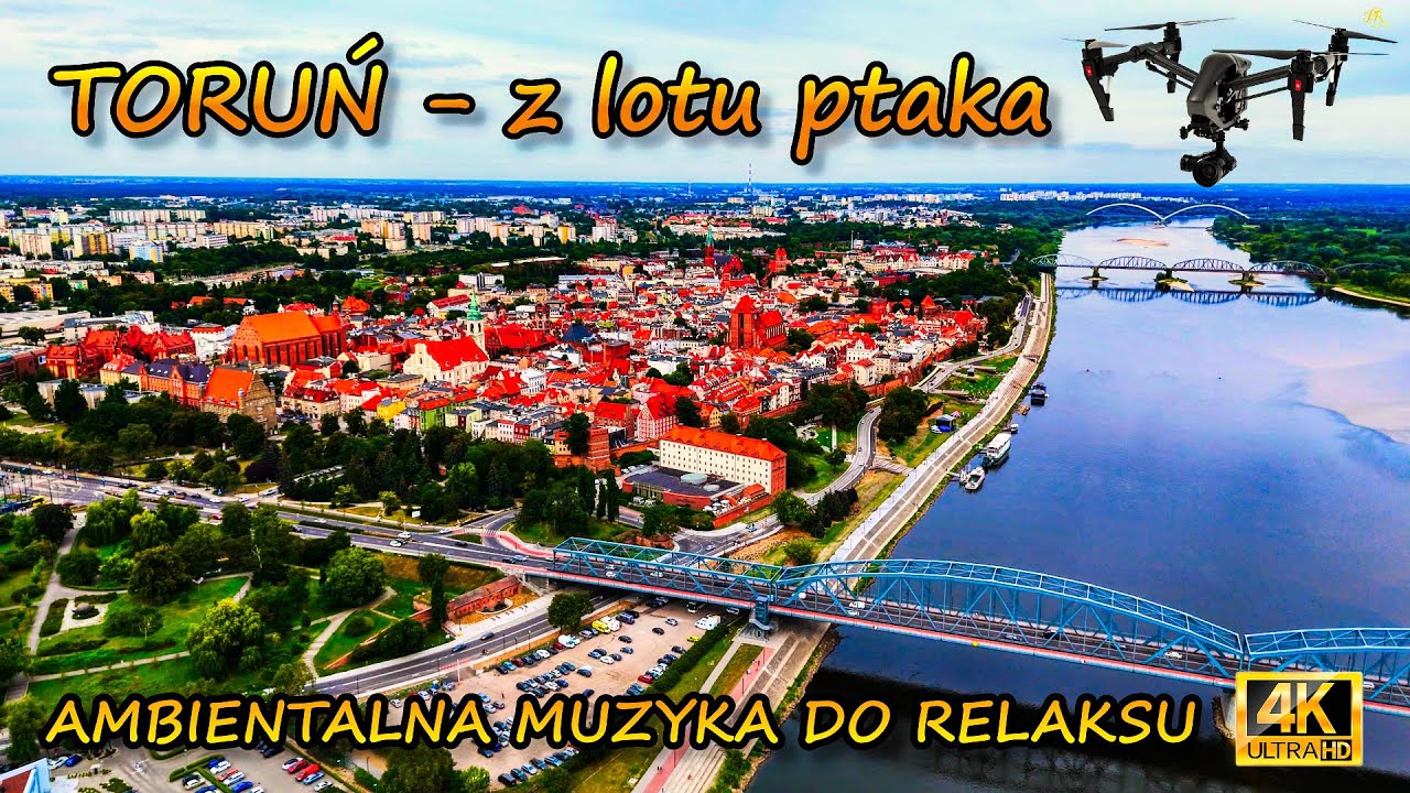 TORUŃ z lotu ptaka – przelot dronem 4K z ambientalną muzyką w tle (2 godziny relaksu)