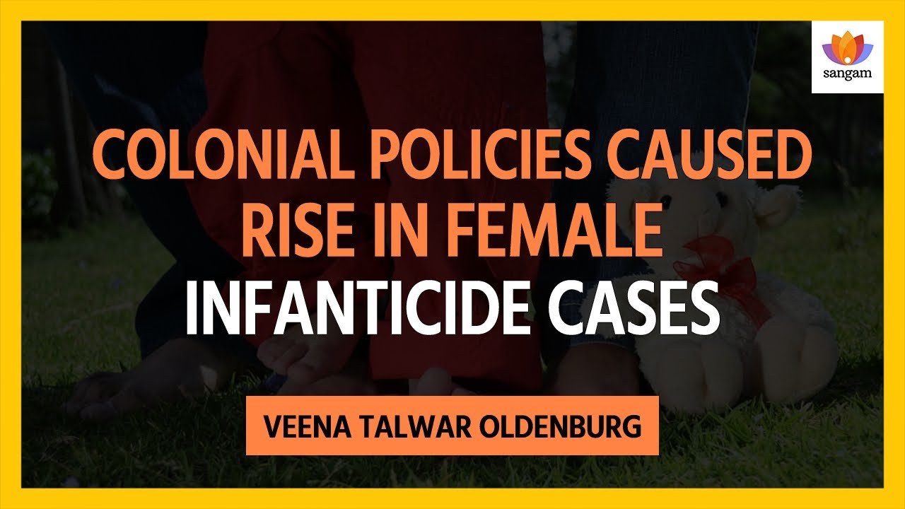 Colonial policies caused rise in Female Infanticide cases | Dr. Veena Talwar Oldenburg |#SangamTalks