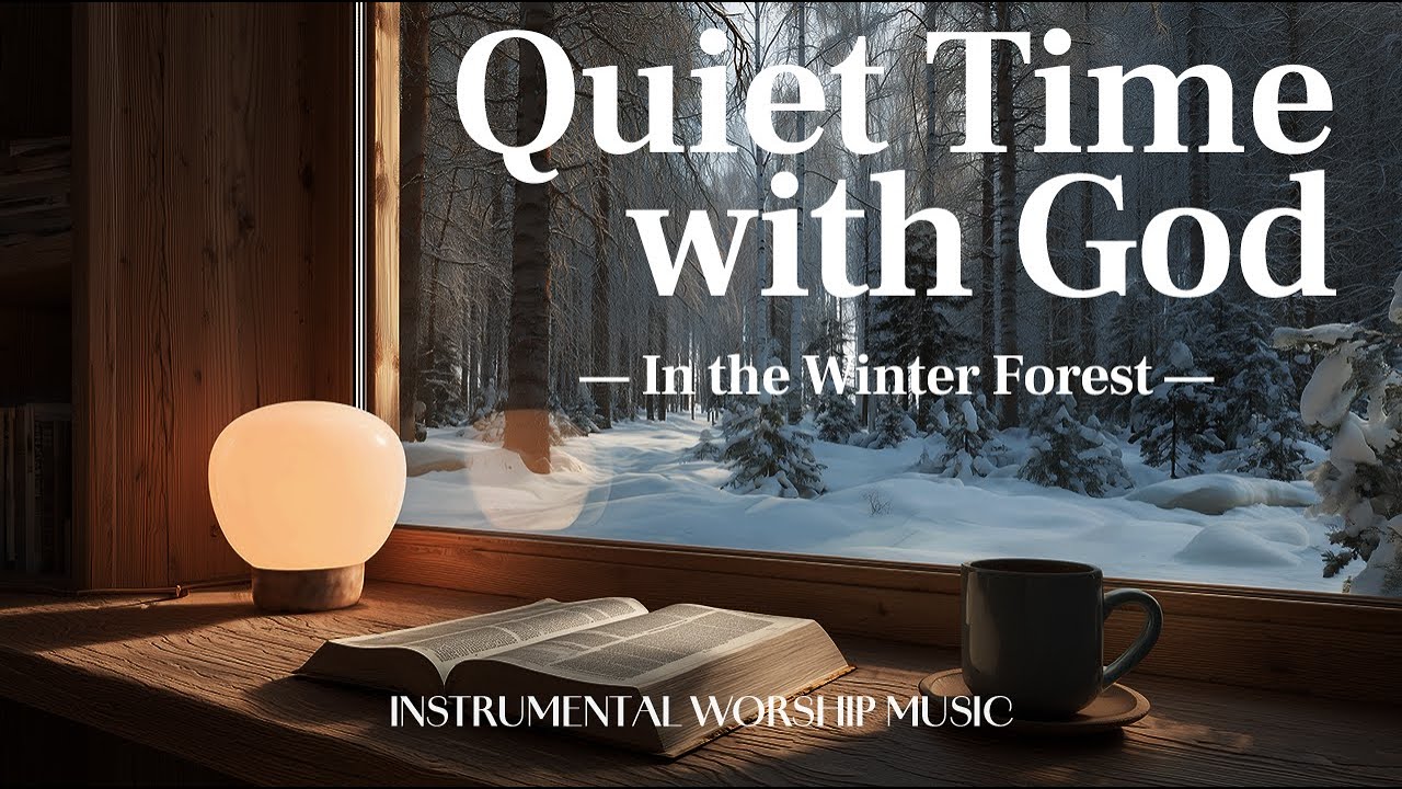 Quiet Time with God | Cozy Instrumental Worship Music for Prayer, Devotion & Bible Reading