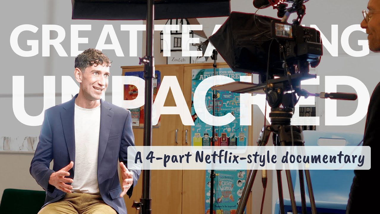 (Why And How) We Made A Documentary Unpacking Great Teaching