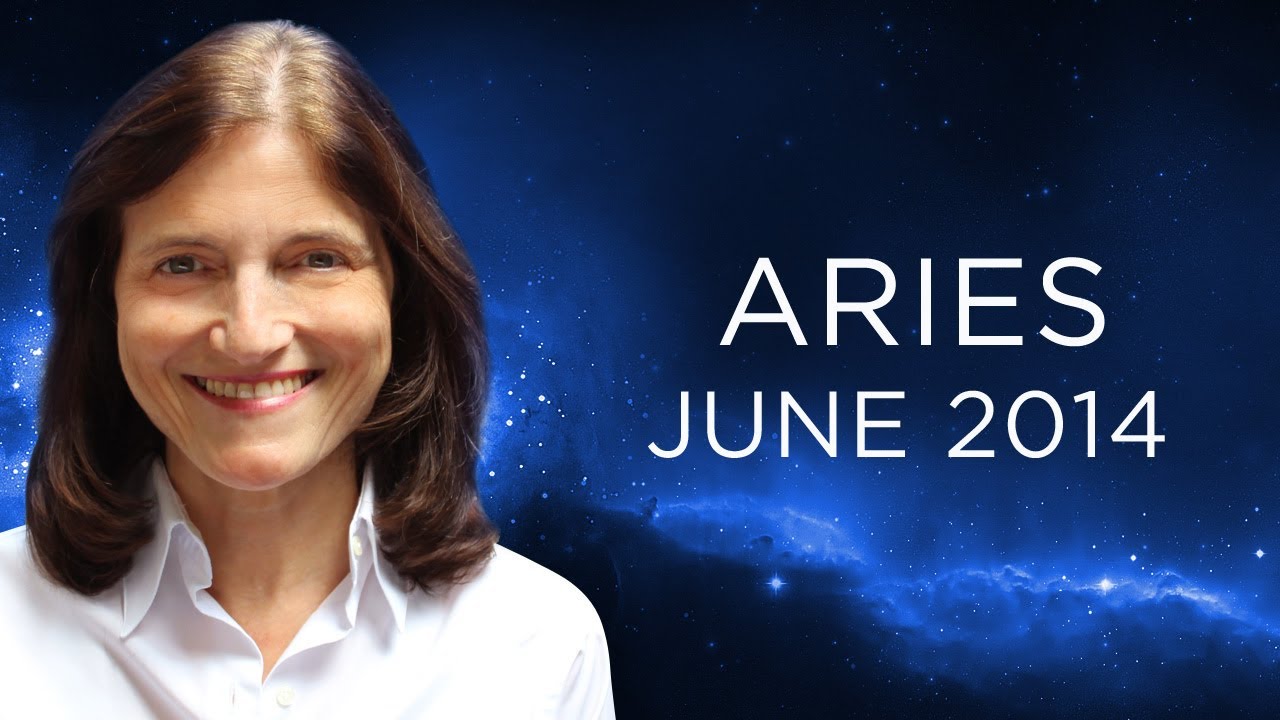 ARIES JUNE 2014 - Astrology Forecast - Barbara Goldsmith