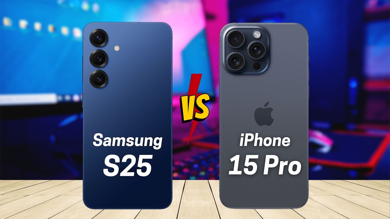 Samsung S25 vs iPhone 15 Pro