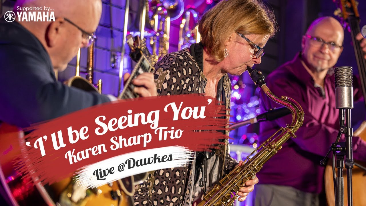I'll Be Seeing You | Karen Sharp Trio | Live at Dawkes