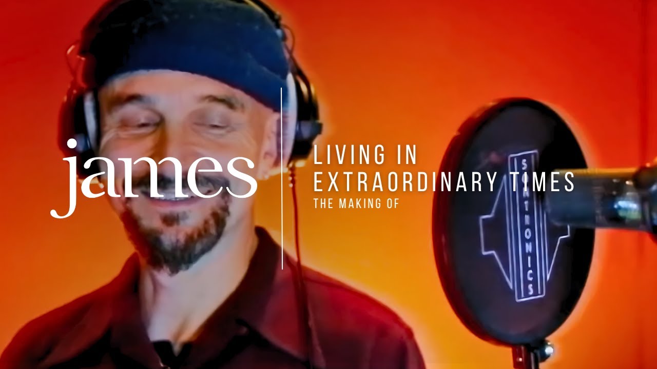 James &ndash; Living In Extraordinary Times (The Making Of)