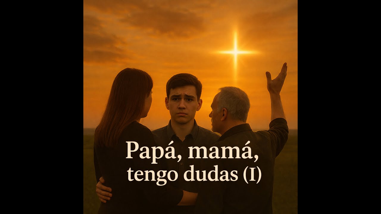 Papá, mamá, tengo dudas (I)