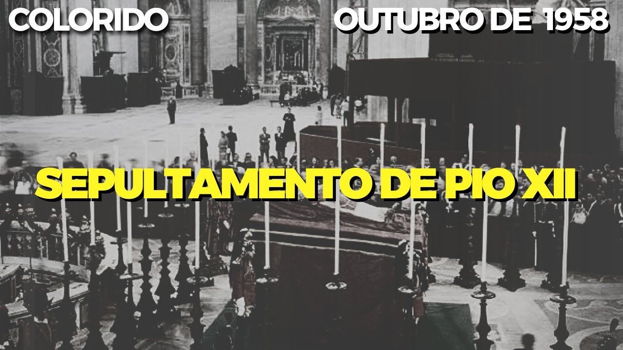 ESPECIAL |  Papa PIO XII Funeral e Sepultamento |  COLORIDO