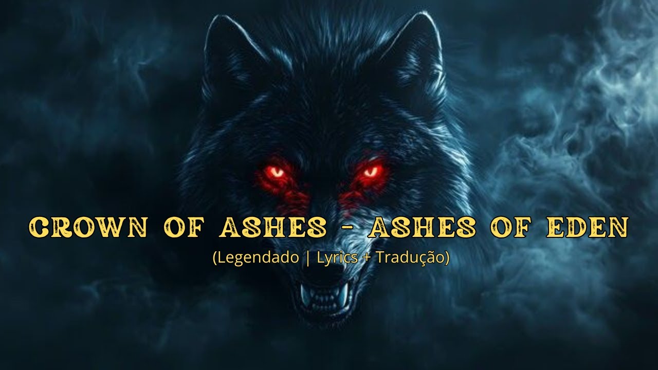Crown of ashes - Ashes of Eden | Lyrics + Traducci&oacute;n Portugu&ecirc;s