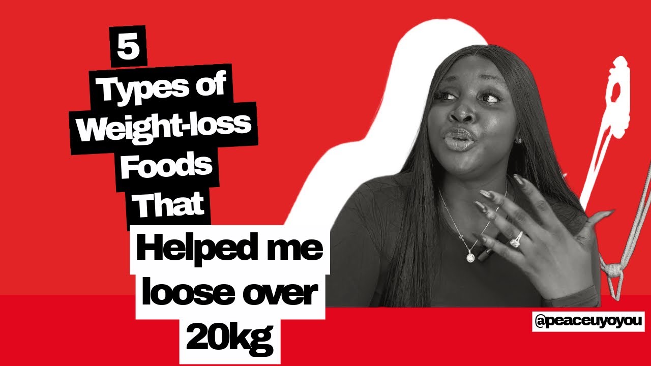 5 types of foods that helped me loose over 20kg /5 things you should be eating for weight loss