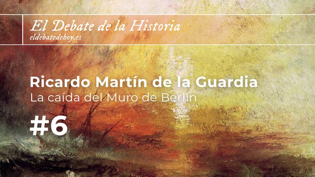 El Debate de la Historia #6. Ricardo Martín de la Guardia y la caída del Muro de Berlín