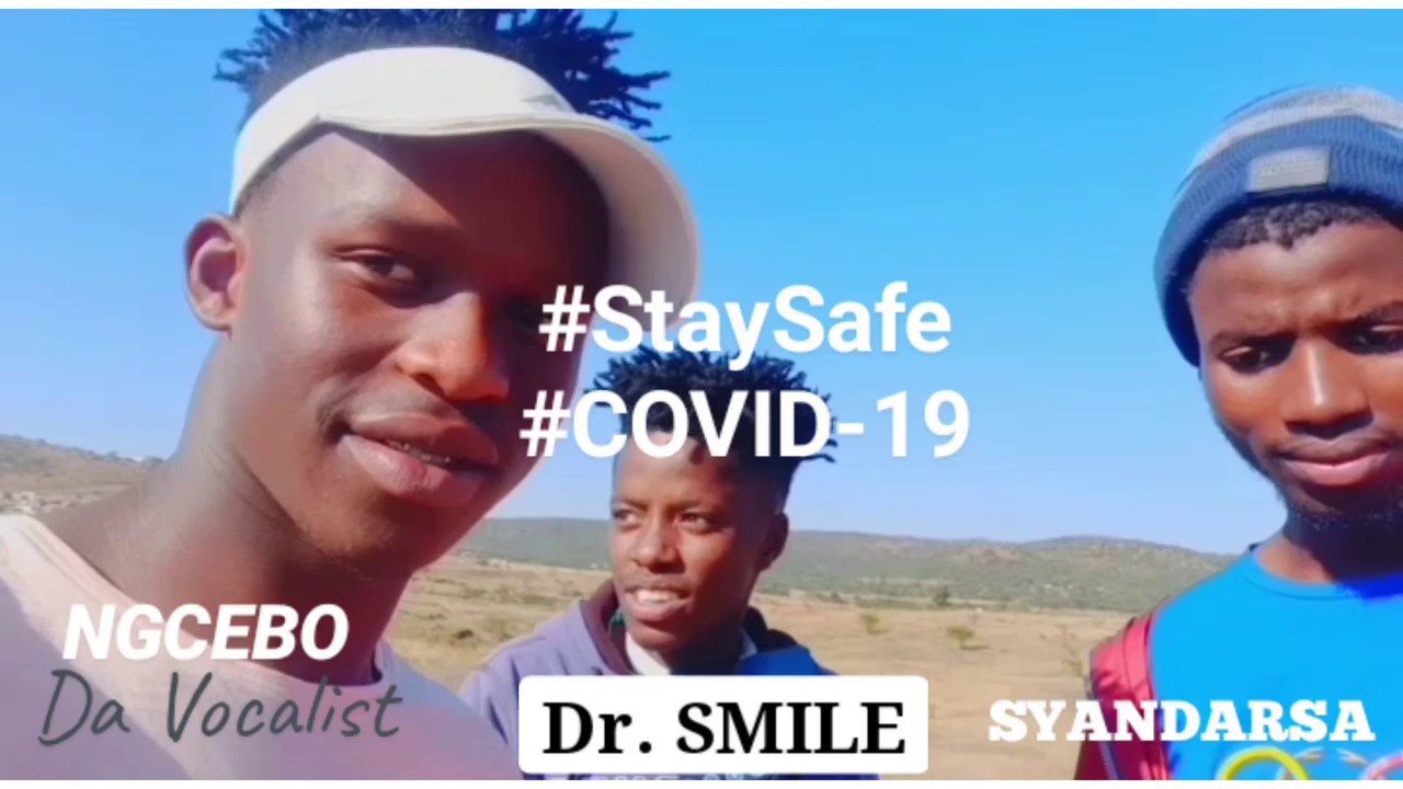 COVID-19 - (awareness song by Ngcebo Da Vocalist, Dr. SMILE and SYANDARSA)