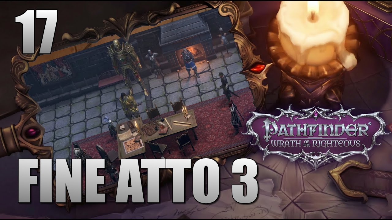 PATHFINDER WOTR LIVE 17 - FINE ATTO 3 (DAVVERO)