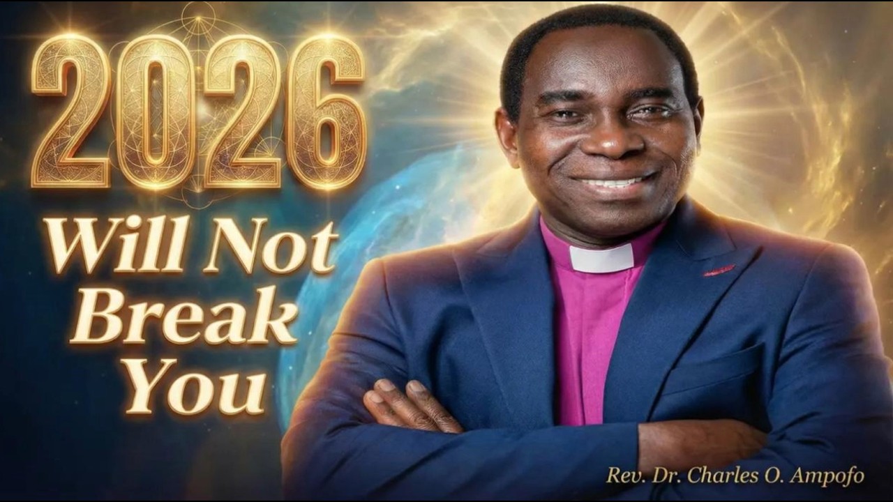 2026 will not Break You PT2_B - Rev. Dr. Charles Owusu Ampofo