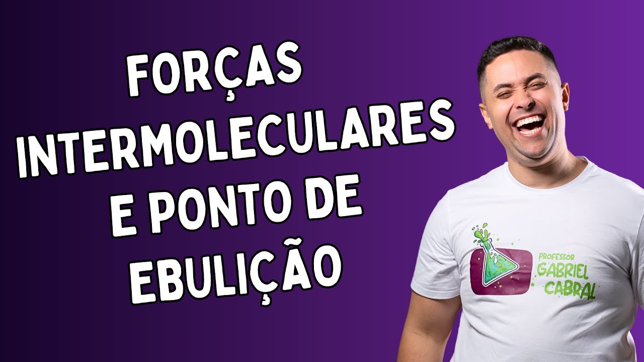 FOR&Ccedil;AS INTERMOLECULARES E PONTO DE EBULI&Ccedil;&Atilde;O