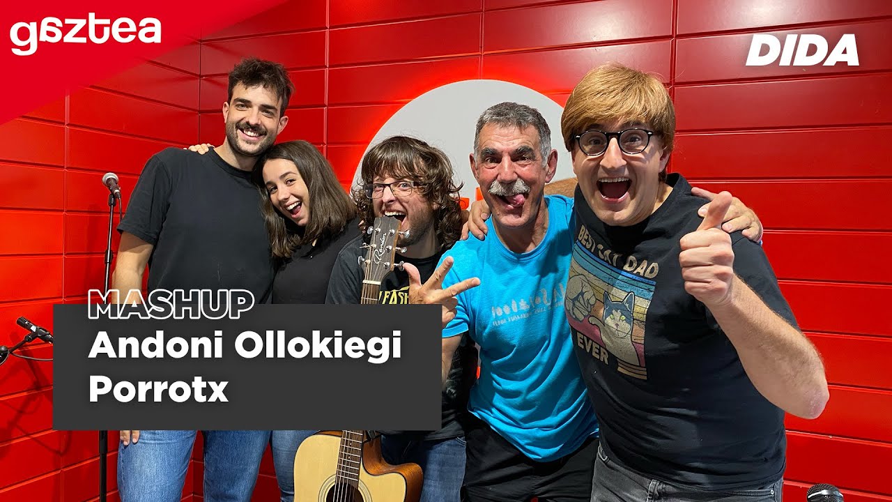 Andoni Oilokiegi eta Porrotx [MASHUP] | DIDA gaztea