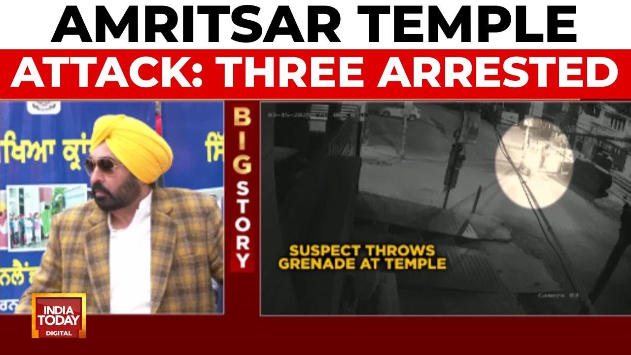 Amritsar Temple Grenade Attack: Three Arrested, Pakistan Link Suspected | India Today