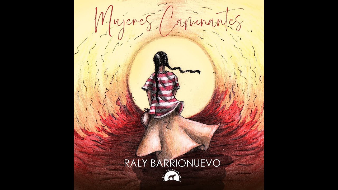 Raly Barrionuevo | Mujeres caminantes | Presentación + Full Album