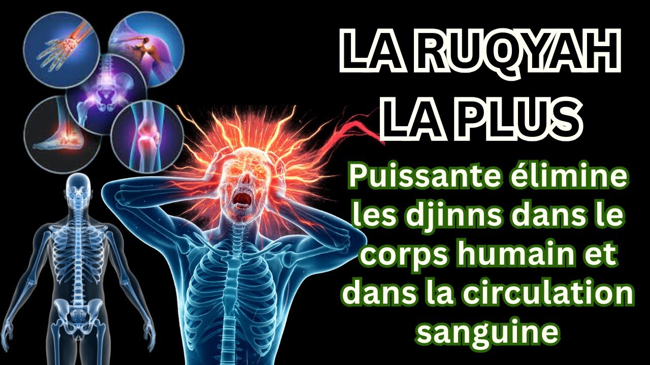 Ruqyah Puissante pour Chasser les Djinns Cachés dans le Corps Humain