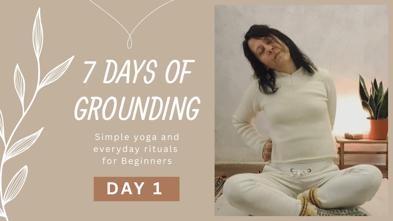 Day 1 | Grounding Yoga for Beginners (15 min)  | 7 Days of Grounding
