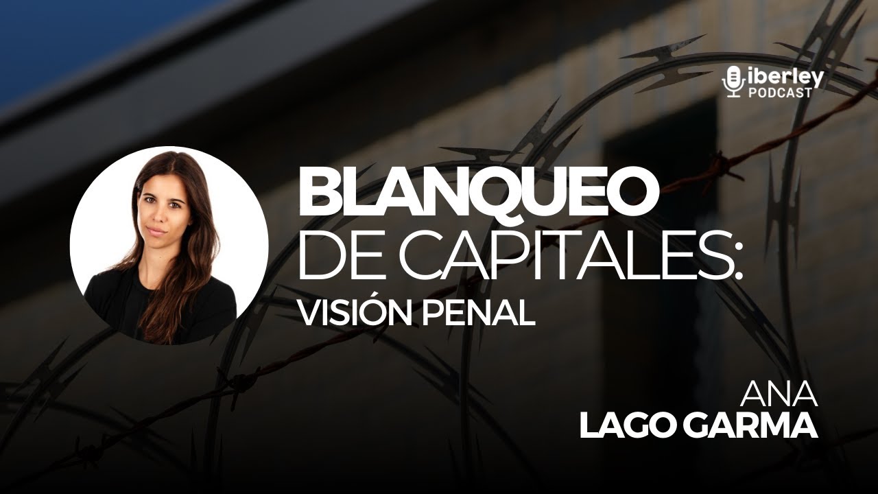 #Webinar Iberley | Blanqueo de Capitales: visión Penal | Con Ana Lago Garma
