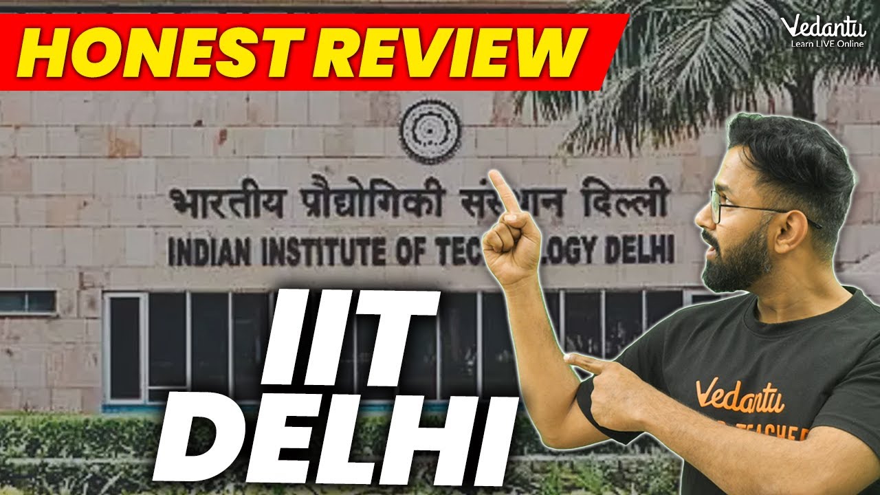 All About IIT Delhi | IIT Delhi Honest Review | Best Branch, Cut-Offs, Fees & Placements​
