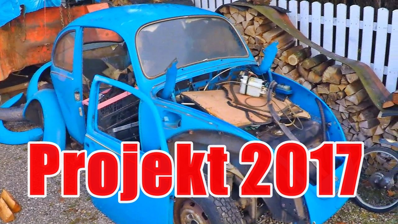 PROJEKT 2017 (VW KÄFER RESTAURIEREN)
