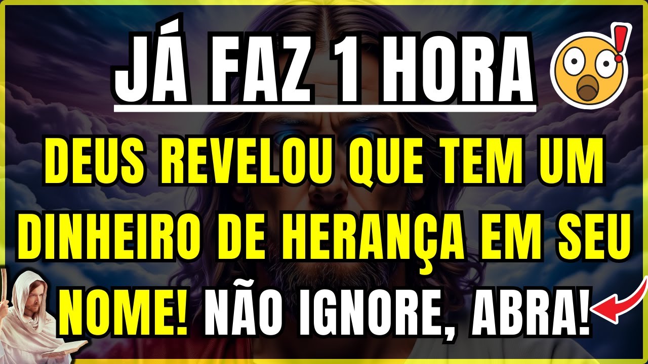 DEUS DIZ: HÁ 1 HORA ATRÁS REVELEI QUE TEM UM DINHEIRO DE HERANÇA EM SEU NOME! Abra Sem Demora