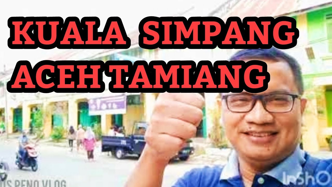 JELAJAH KUALA SIMPANG, IBUKOTA KABUPATEN ACEH TAMIANG.