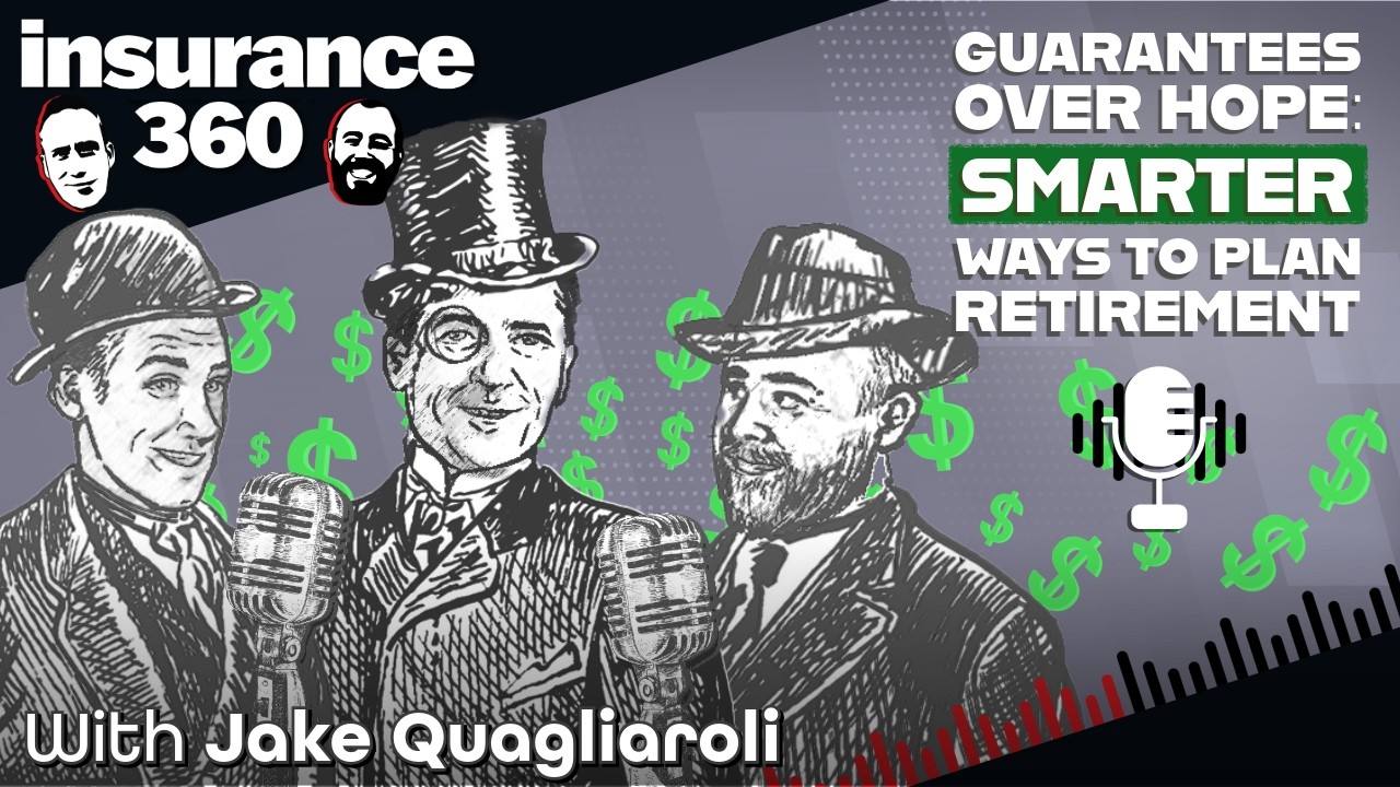 Guarantees Over Hope: A Smarter Way to Plan Retirement | Insurance 360 Ep 38