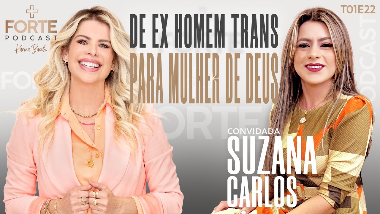 DE EX HOMEM TRANS PARA MULHER DE DEUS !  SUZANA CARLOS  #MAISFORTEPODCAST